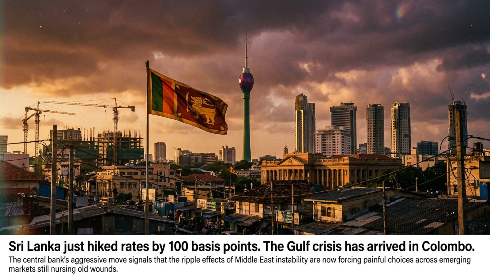 Sri Lanka just hiked rates by 100 basis points. The Gulf crisis has arrived in Colombo.
